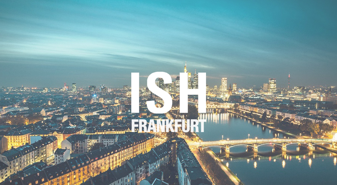 ISH Frankfurt | Pad 9.1 - Stand C53 1